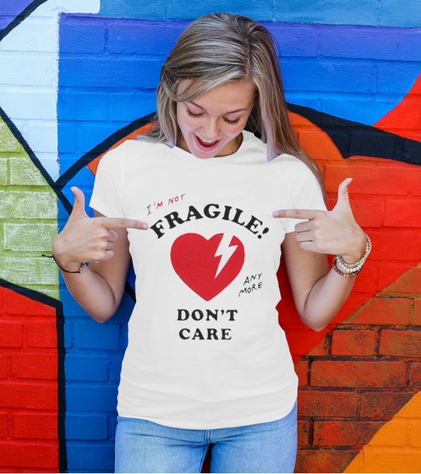 I’m Not Fragile Anymore Don’t Care Broken Heart T-Shirt