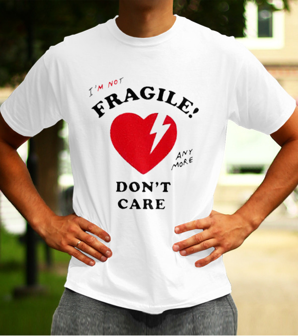 I’m Not Fragile Anymore Don’t Care Broken Heart T-Shirt