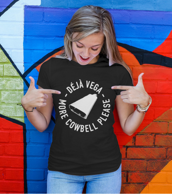 Déjà Vega More Cowbell Please Classic Appeal T-Shirt