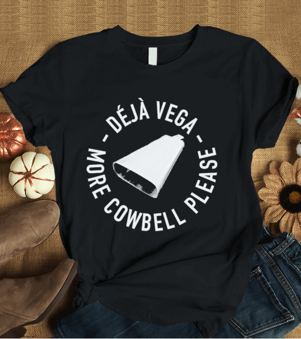 Déjà Vega More Cowbell Please Classic Appeal T-Shirt