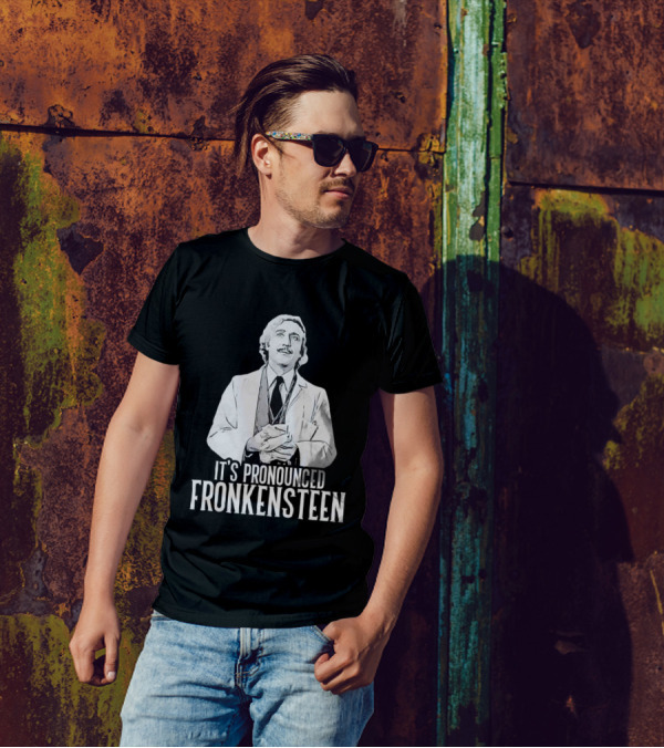 It's Pronounced Fronkensteen Young Frankenstein Gene Wilder T-Shirt