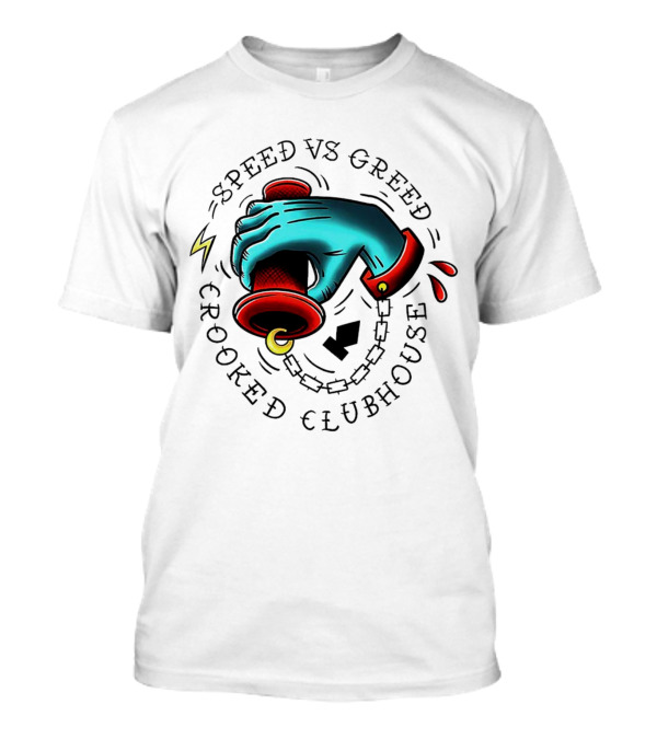 Speed Vs Greed Crooked Clubhouse Hand On Throttle With Lightning Bolts And Chain T-Shirt