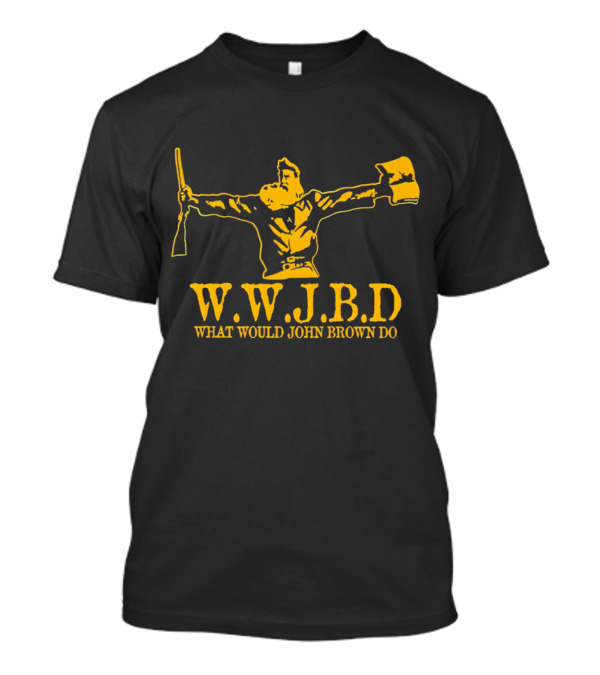 WWJBD What Would John Brown Do Revolutionary Figure Icon Holding Rifle And Flag T-Shirt