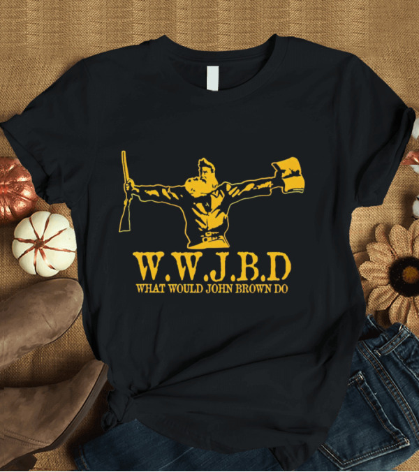 WWJBD What Would John Brown Do Revolutionary Figure Icon Holding Rifle And Flag T-Shirt