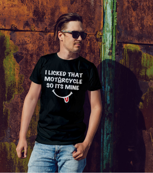 I Licked That Motorcycle So Its Mine Smiley Tongue T-Shirt