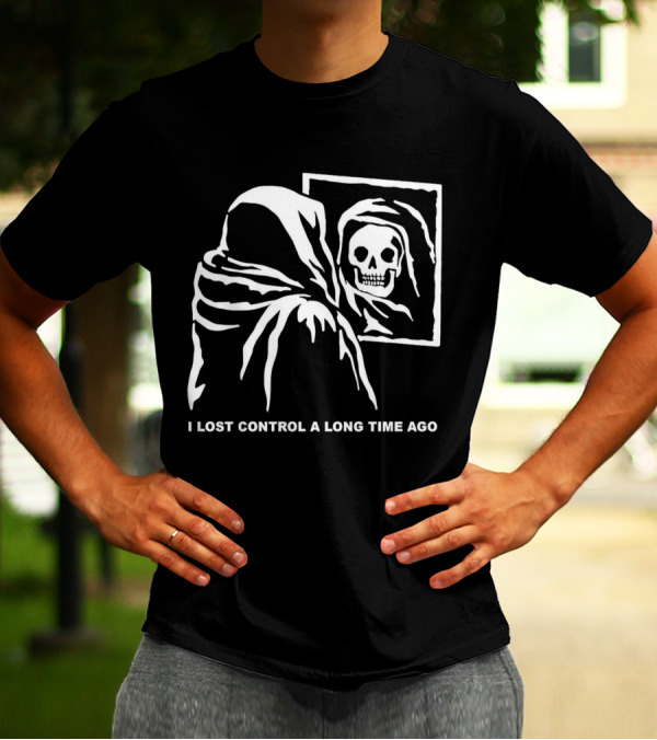 I Lost Control A Long Time Ago Grim Reaper Reflection In Mirror T-Shirt