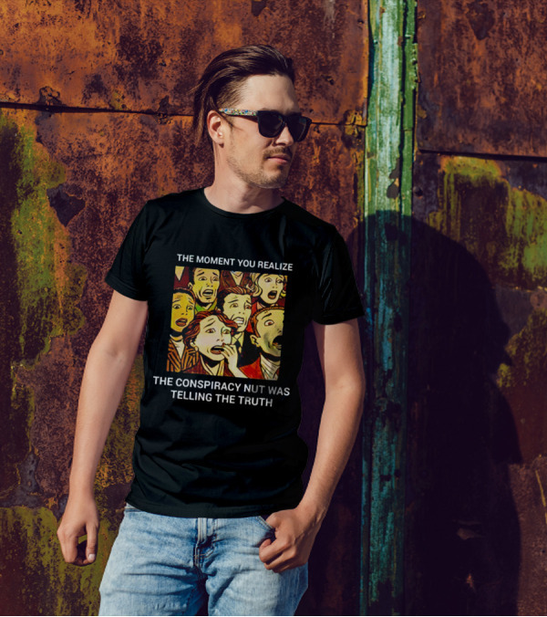 The Moment You Realize The Conspiracy Nut Was Telling The Truth Vintage Comic T-Shirt