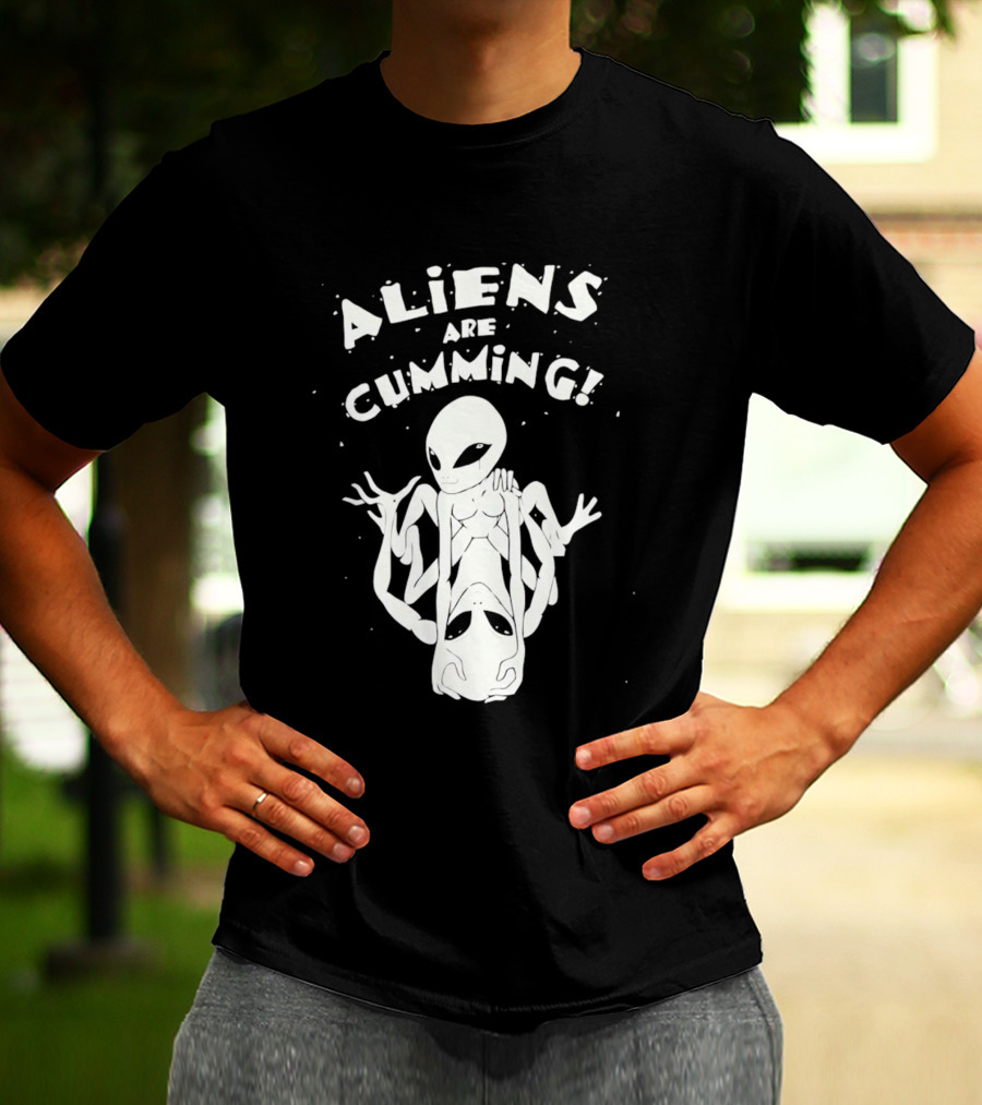 Aliens Are Cumming Extraterrestrial Encounter T-Shirt