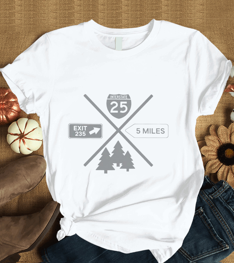 Interstate 25 Exit 235 5 Miles Forest T-Shirt