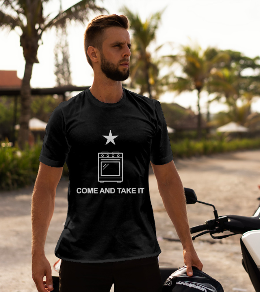 Come And Take It Star Oven T-Shirt