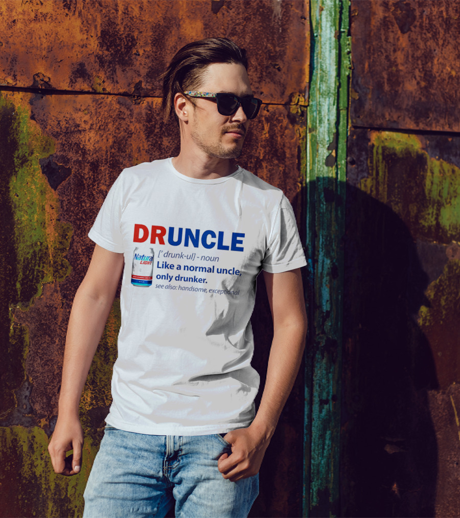 Natural Light Druncle Definition Like A Normal Uncle Only Drunker With Handsome Exceptional Attribute T-Shirt