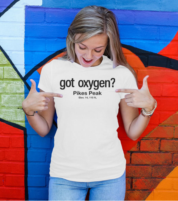 Got Oxygen Pikes Peak Elevation 14115 Ft T-Shirt