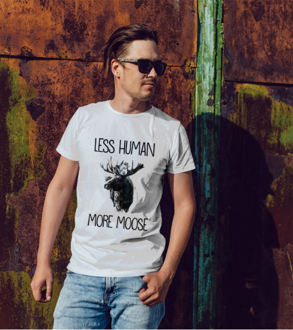 Less Human More Moose Text With Moose Image T-Shirt