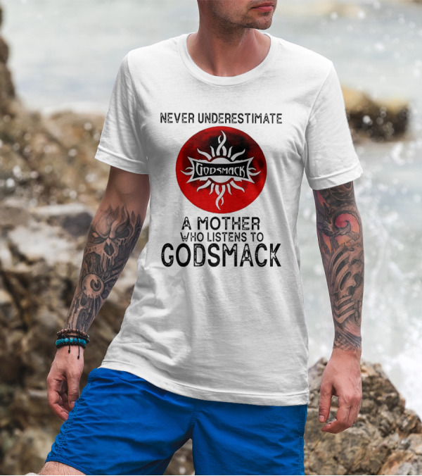 Never Underestimate A Mother Who Listens To Godsmack Sun T-Shirt