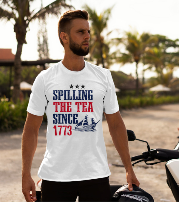 Spilling The Tea Since 1773 With Stars And Ship T-Shirt