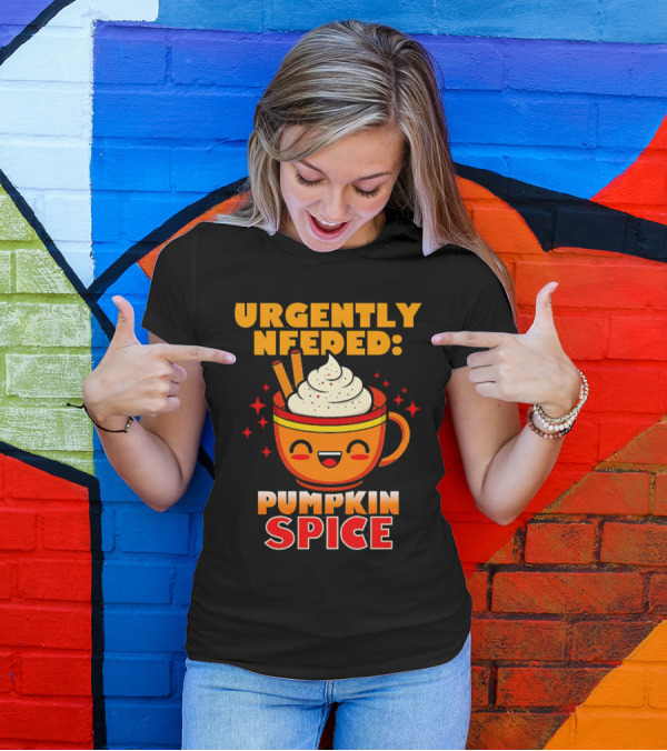 Urgently Needed Pumpkin Spice Whipped Cream Cinnamon Mug T-Shirt