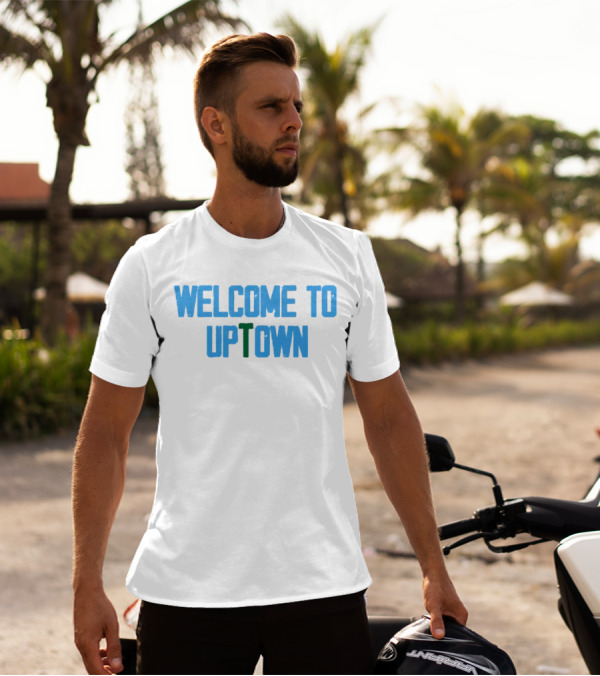 Welcome To Uptown T-Shirt