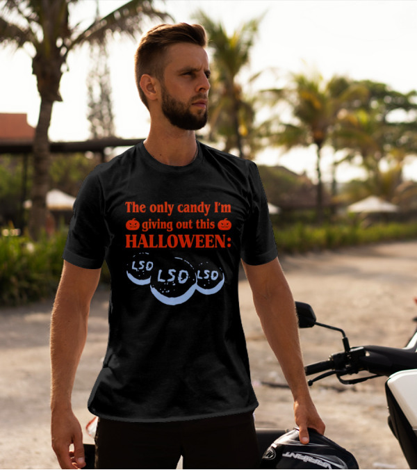 The Only Candy I'm Giving Out This Halloween LSD T-Shirt