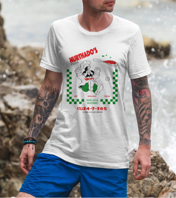 Hurthado's Pizza Málaga Madrid Hot Delicious Fresh Caution Not Our Chef T-Shirt