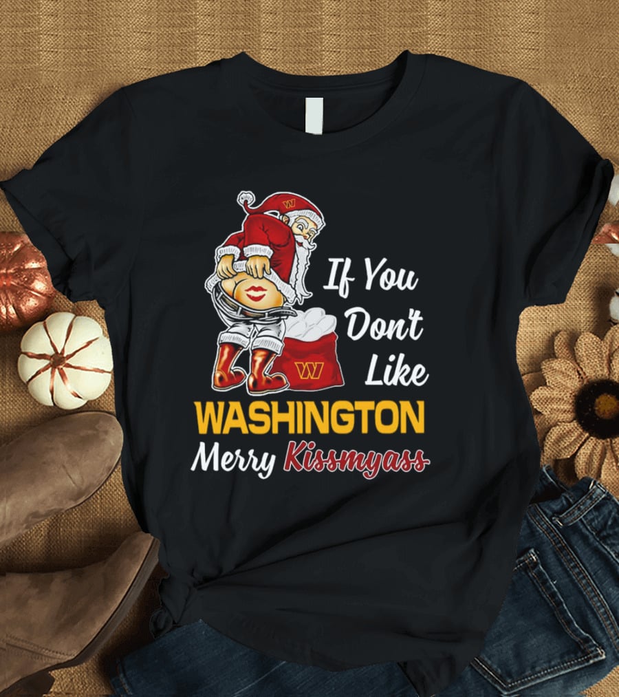 Santa Claus If You Don’t Like Washington Merry Kissmyass T-Shirt