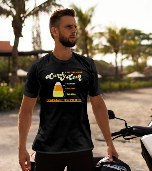 A Tasting Guide Candy Corn Candles Ear Wax Sadness Eat At Your Own Risk T-Shirt