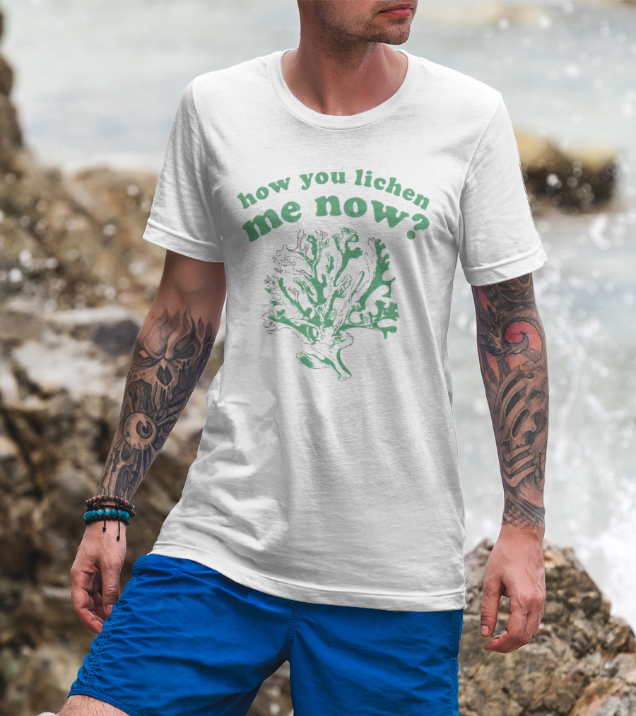 How You Lichen Me Now Botanical Pun With Green Lichen T-Shirt