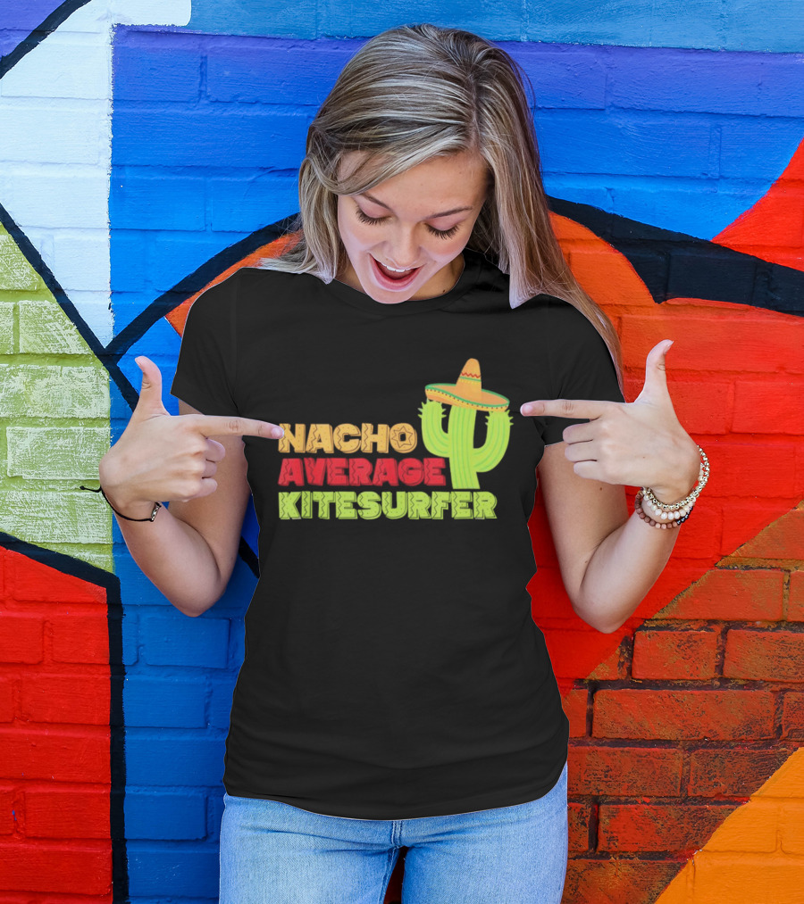Nacho Average Kitesurfer Cactus Sombrero Fiesta T-Shirt