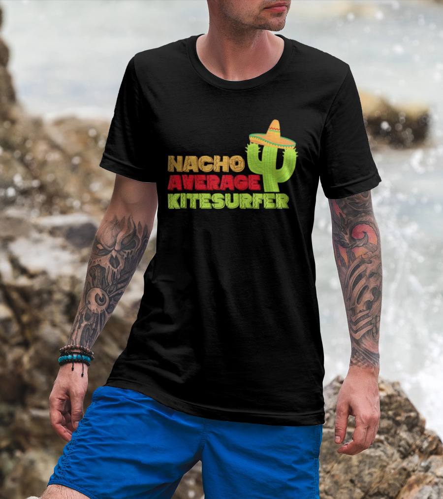 Nacho Average Kitesurfer Cactus Sombrero Fiesta T-Shirt