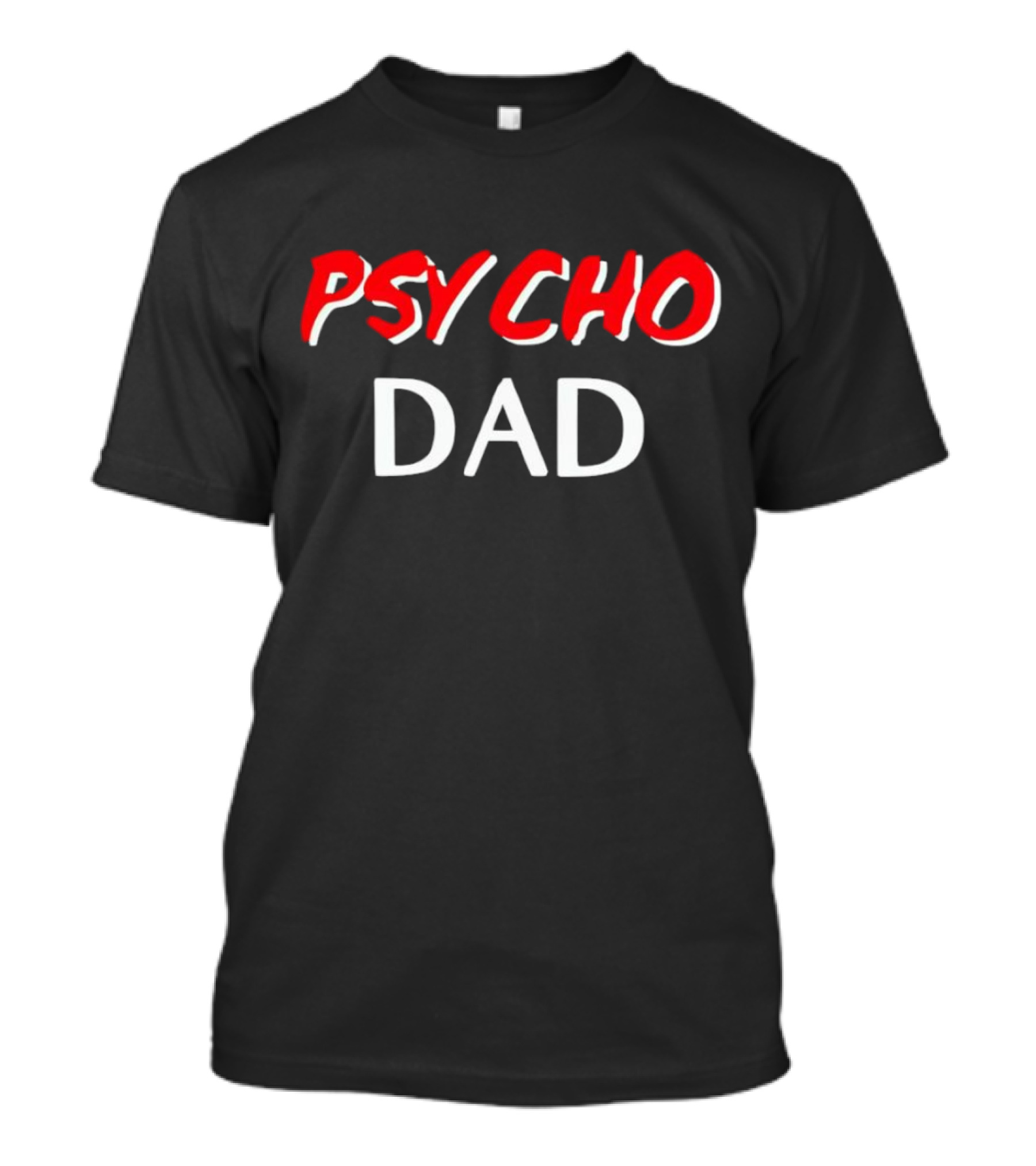 PSYCHO DAD T-Shirt