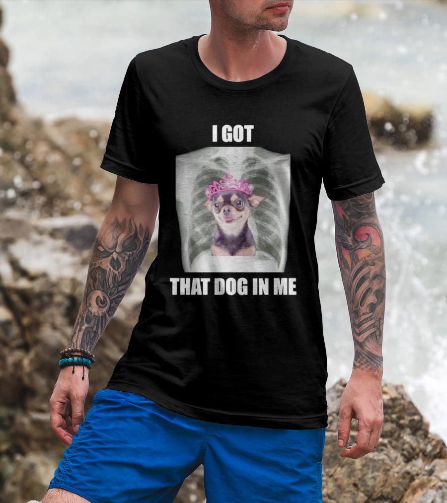 I Got That Dog In Me X-ray Chihuahua With Pink Tiara T-Shirt