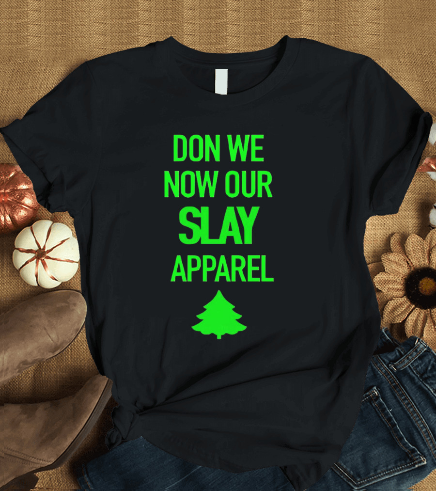 Don We Now Our Slay Apparel Christmas Tree T-Shirt