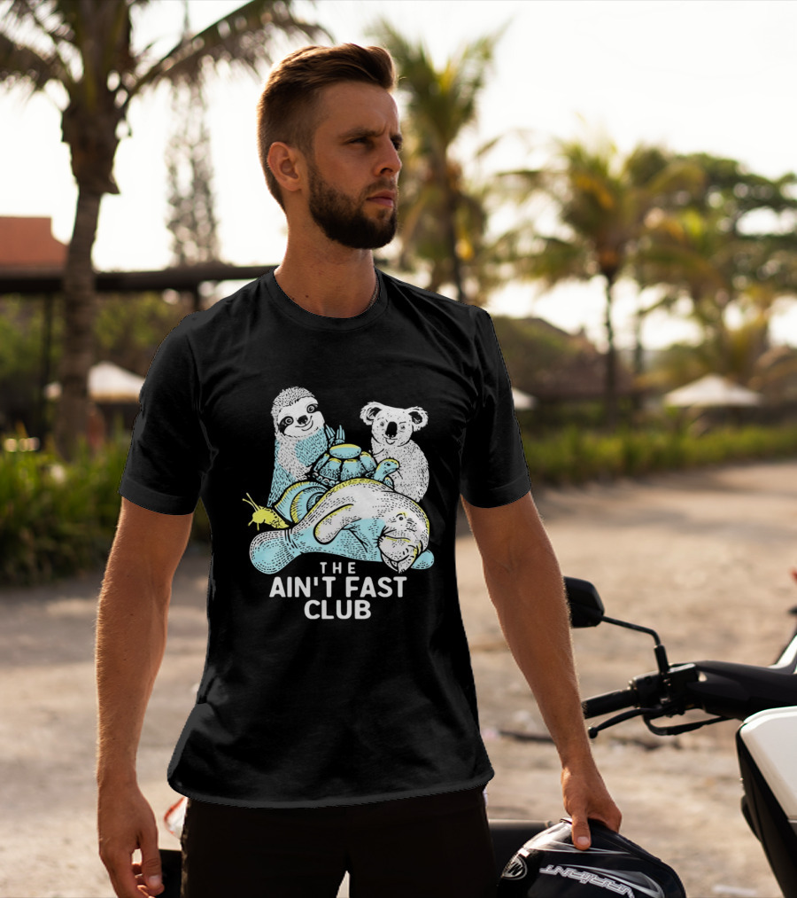 The Ain't Fast Club Sloth Koala Turtle Snail Manatee T-Shirt