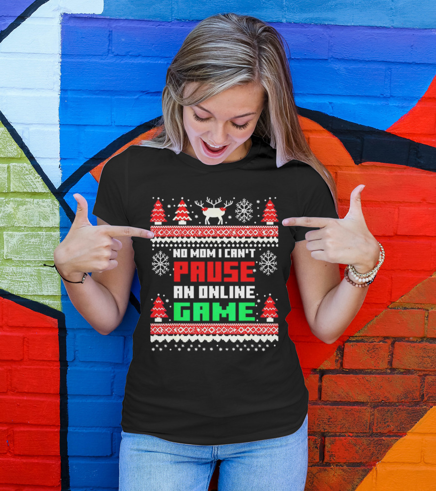 No Mom I Can't Pause An Online Game Christmas Sweater Reindeer Snowflakes Retro Gaming T-Shirt