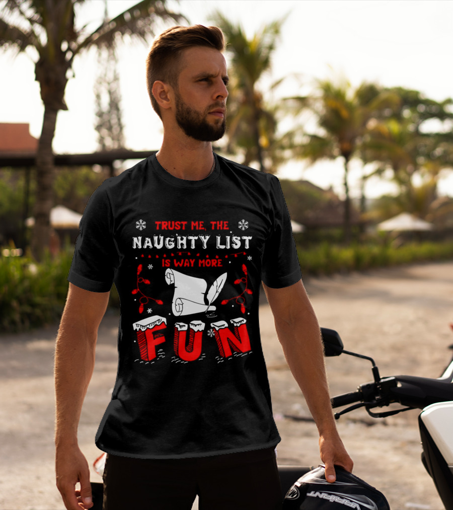 Trust Me The Naughty List Is Way More Fun Christmas Lights Snowflakes T-Shirt