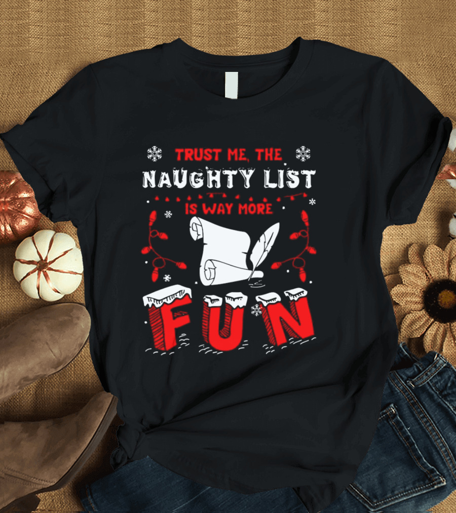 Trust Me The Naughty List Is Way More Fun Christmas Lights Snowflakes T-Shirt