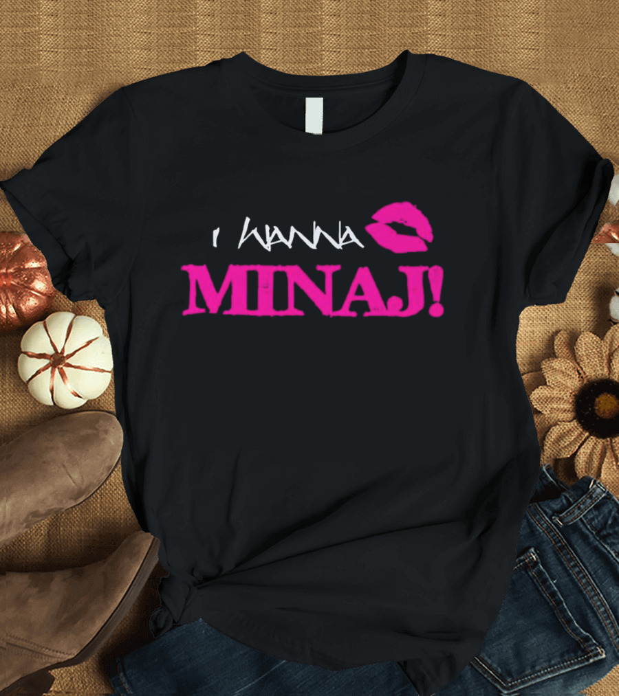 I Wanna Minaj Lips T-Shirt