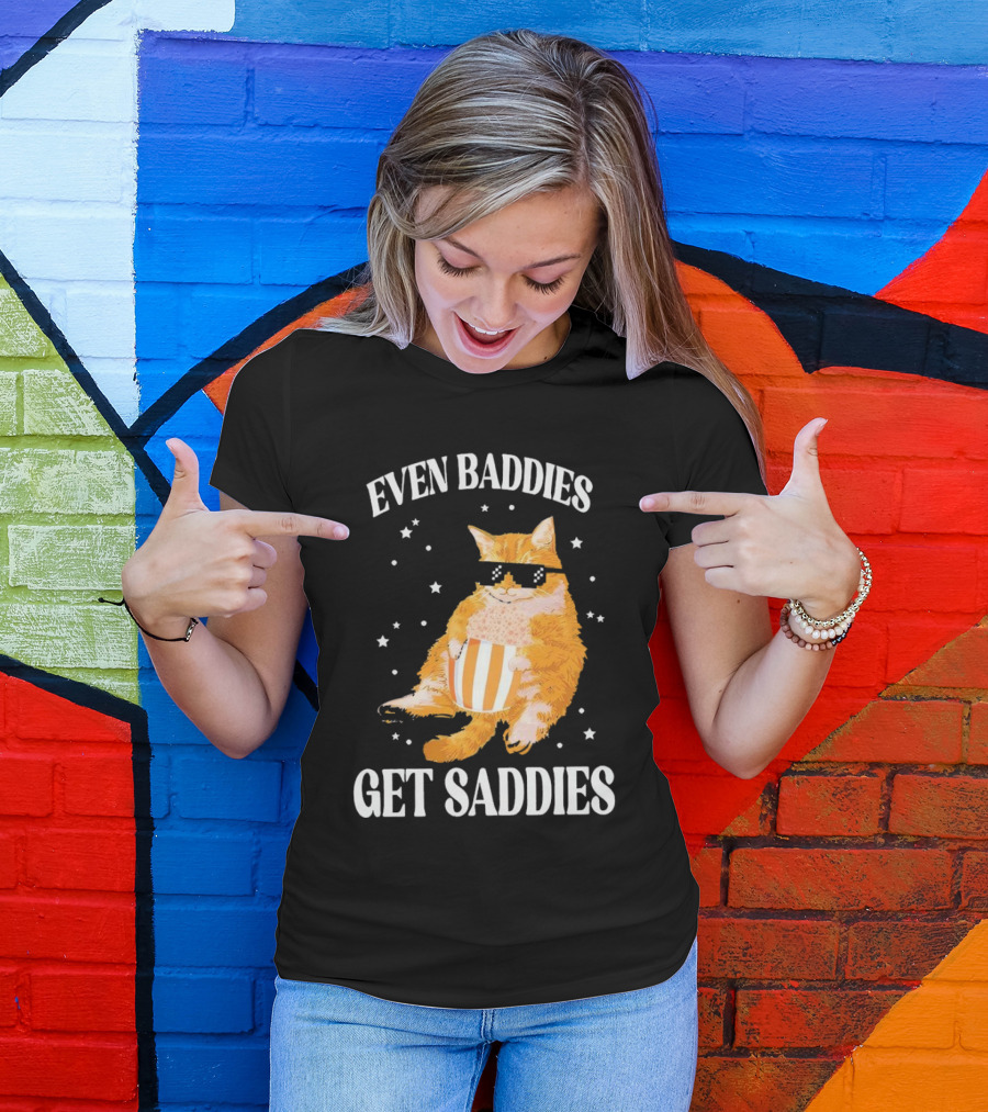Even Baddies Get Saddies Cat With Sunglasses And Popcorn T-Shirt