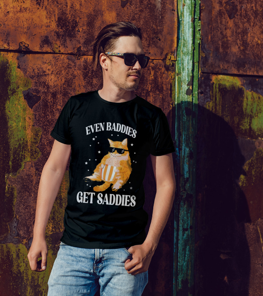 Even Baddies Get Saddies Cat With Sunglasses And Popcorn T-Shirt