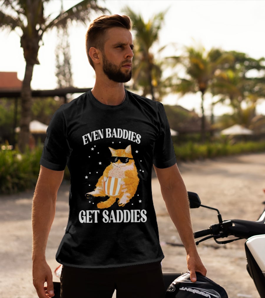 Even Baddies Get Saddies Cat With Sunglasses And Popcorn T-Shirt