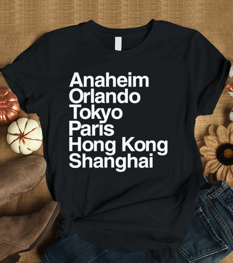 Anaheim Orlando Tokyo Paris Hong Kong Shanghai Disney Parks Locations T-Shirt
