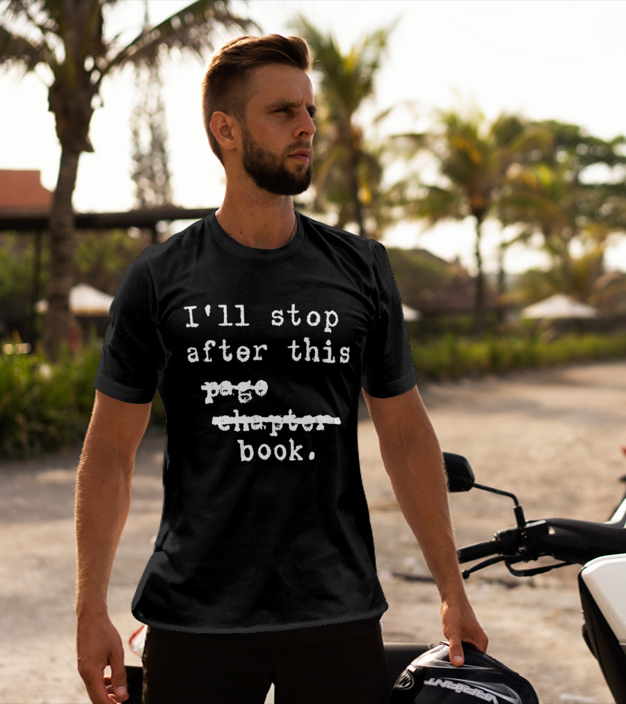 I'll Stop After This Book T-Shirt