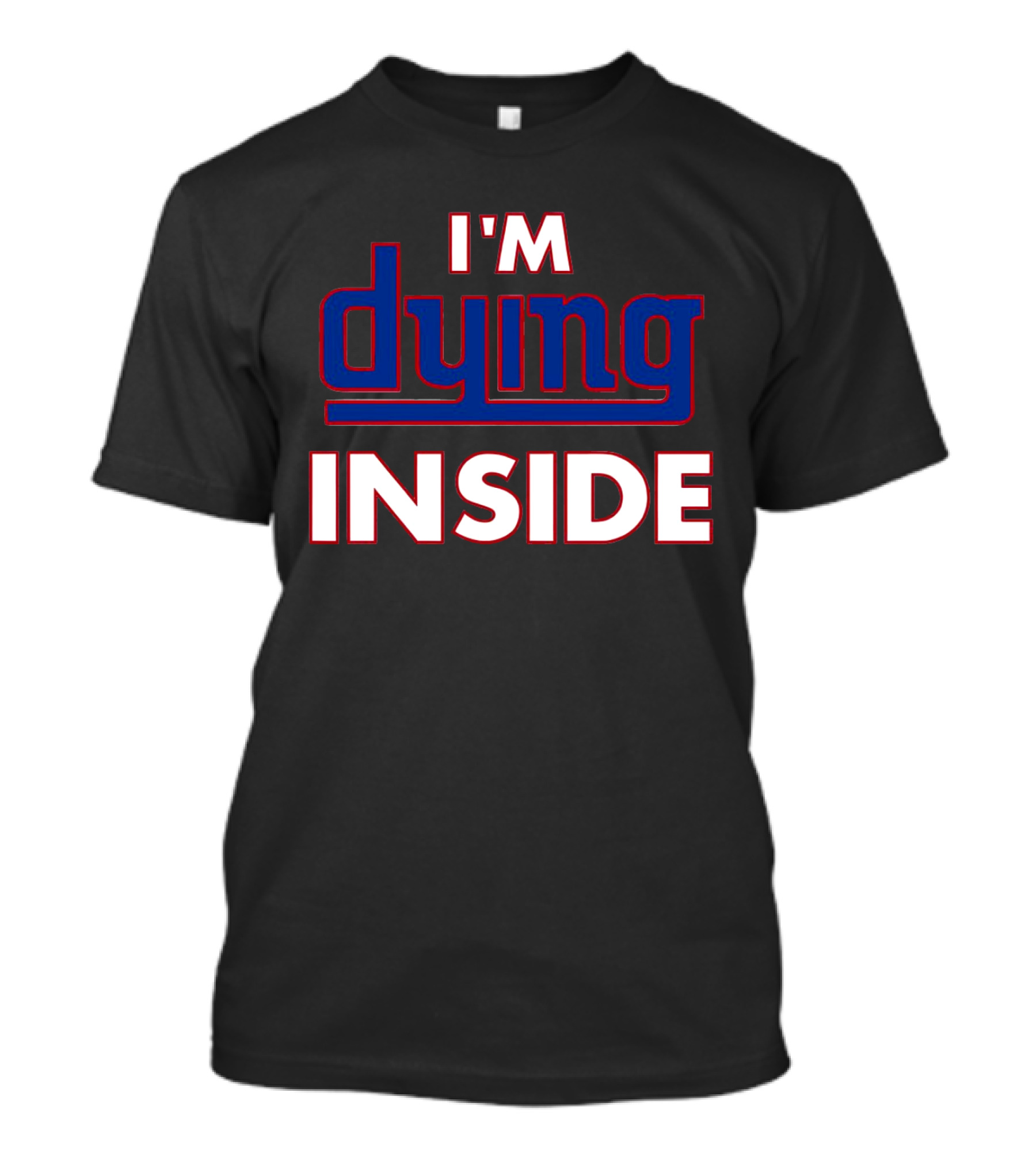 New York Giants I'm Dying Inside T-Shirt