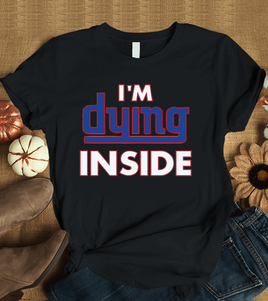 New York Giants I'm Dying Inside T-Shirt
