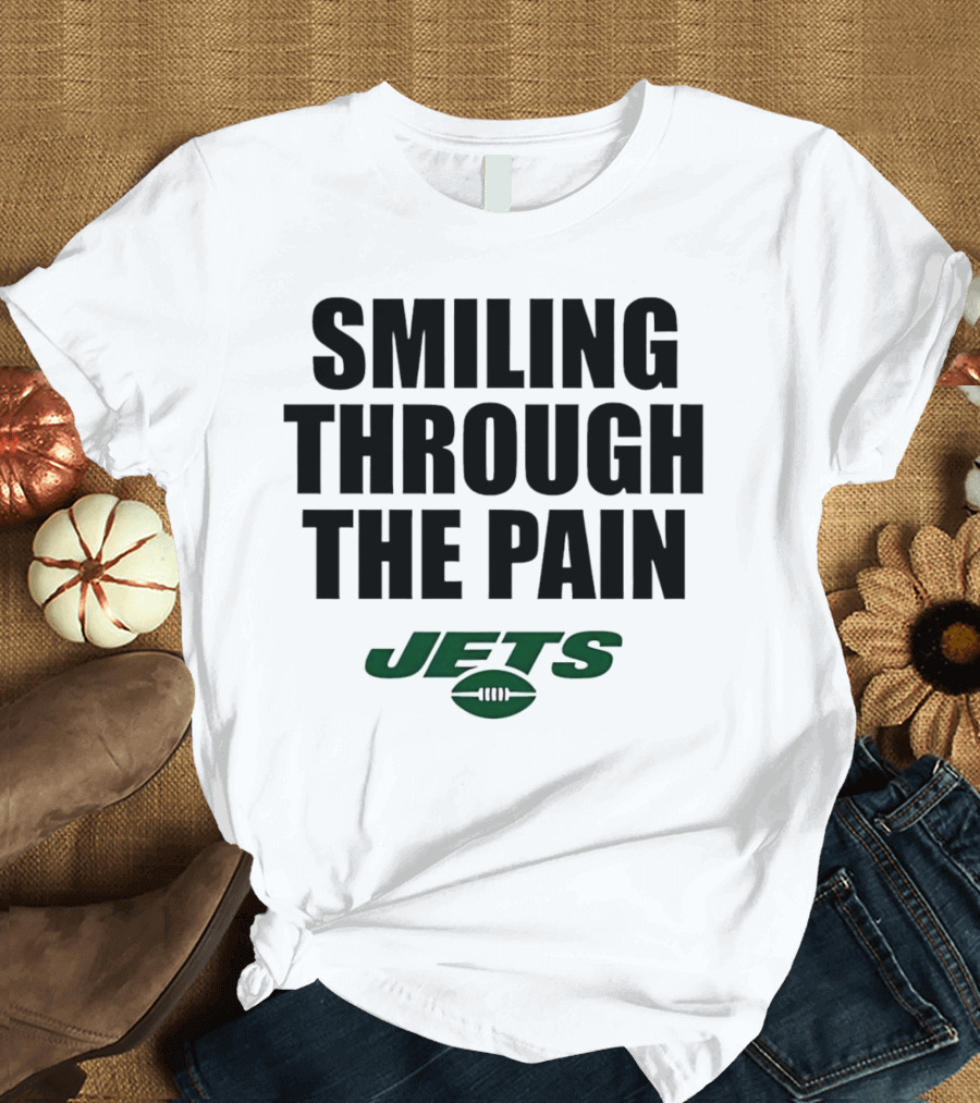 Smiling Through The Pain New York Jets T-Shirt