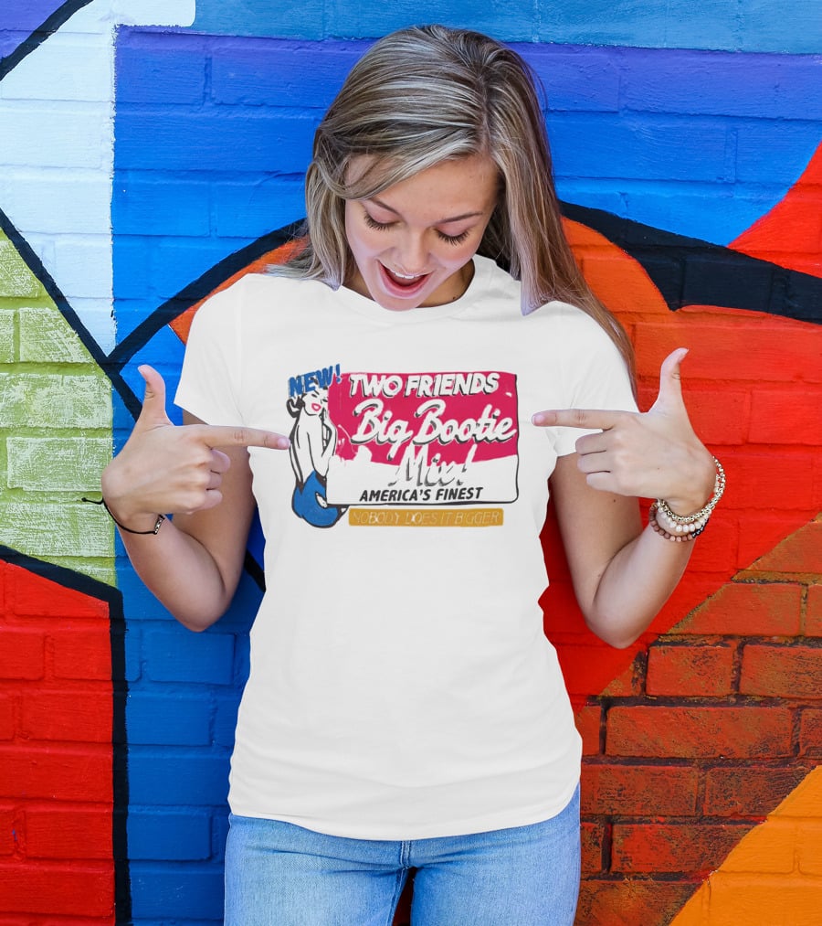 NEW Two Friends Big Bootie Mix America's Finest Nobody Does It Bigger T-Shirt