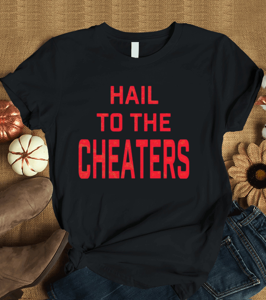 Hail To The Cheaters Red T-Shirt