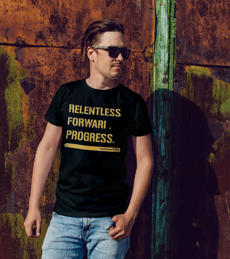 Relentless Forward Progress TeamIronWill.org T-Shirt