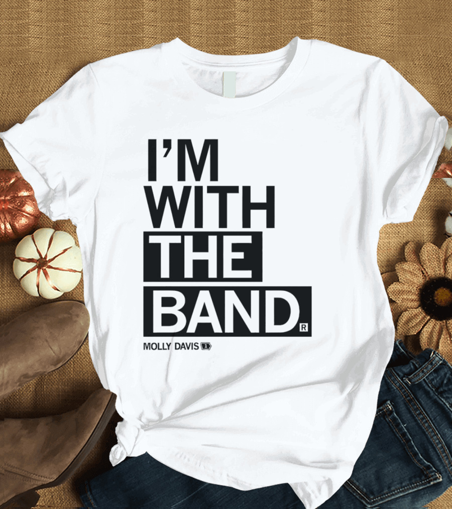 Molly Davis I'm With The Band T-Shirt