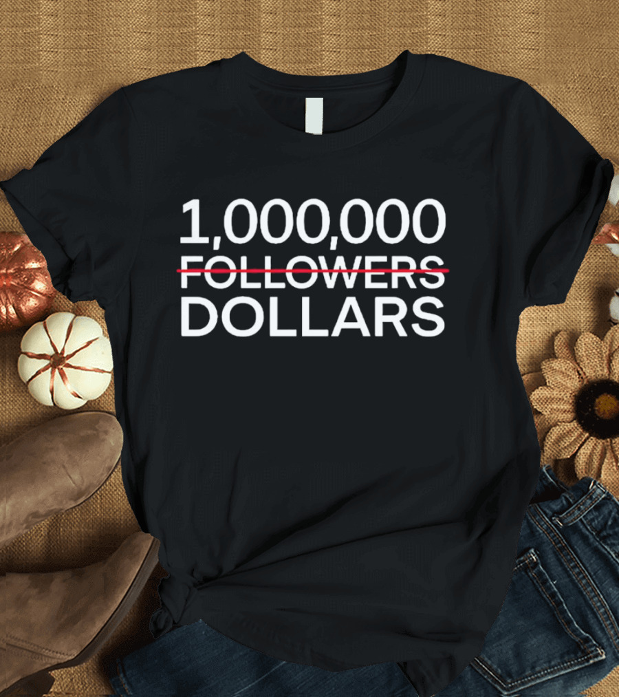 1,000,000 Followers Crossed Out Dollars T-Shirt