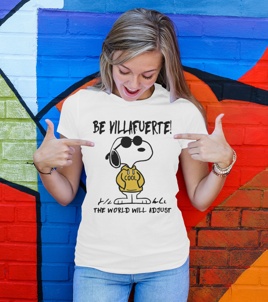 Snoopy Cool Hoodie Be Villafuerte The World Will Adjust T-Shirt